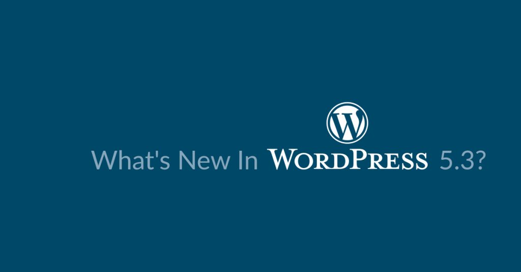 What’s New in WordPress 5.3