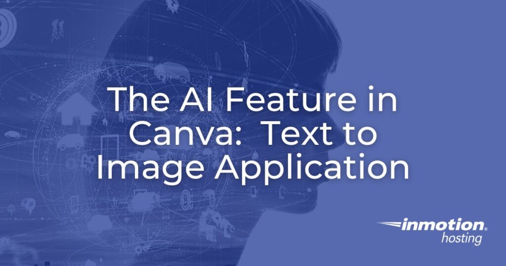 The Artificial Intelligence Feature in Canva: Text to Image Application