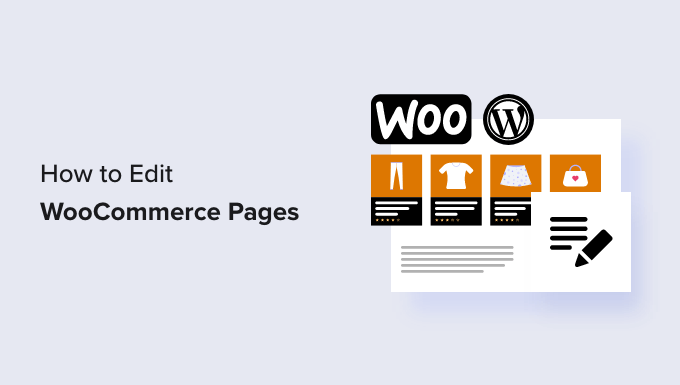 How to Edit WooCommerce Pages