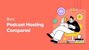 7 Best Podcast Hosting for 2024 Compared (Many Are Free)
