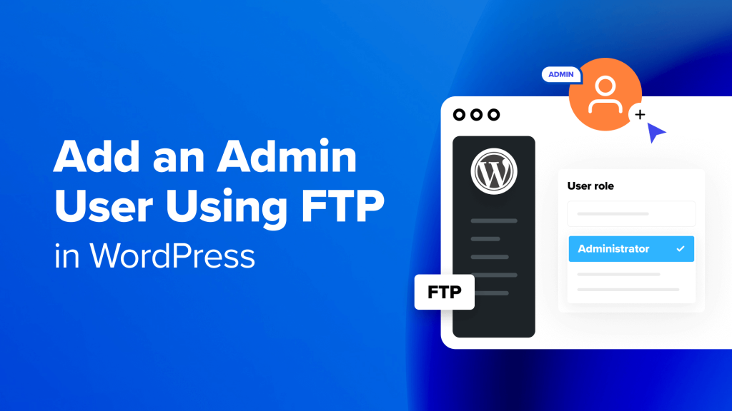 How to Add an Admin User in WordPress Using FTP (Easy Tutorial)