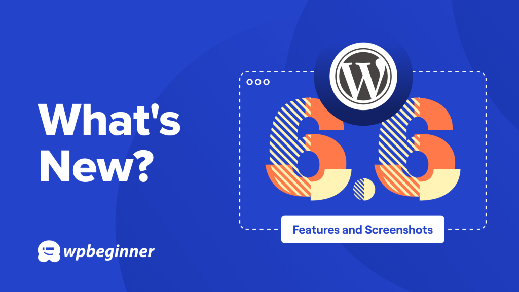 What's New in WordPress 6.6 (Features and Screenshots)