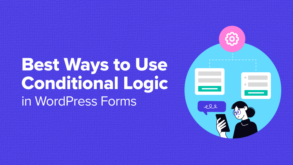 6 Ways to Use Conditional Logic in WordPress Forms (Top Use Cases)