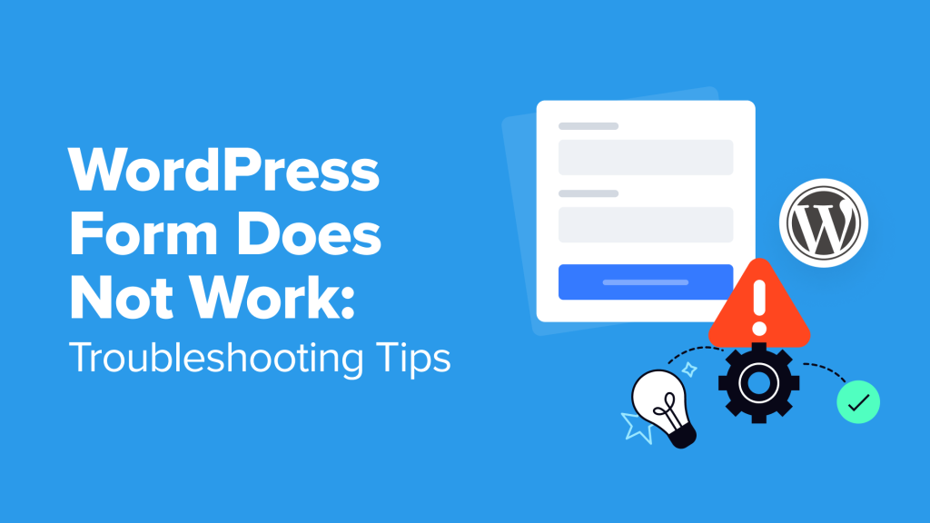 WordPress Form Does Not Work: 7 Troubleshooting Tips