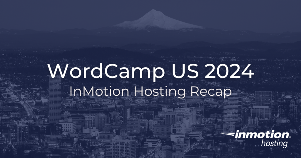 WordCamp US 2024 InMotion Hosting Recap