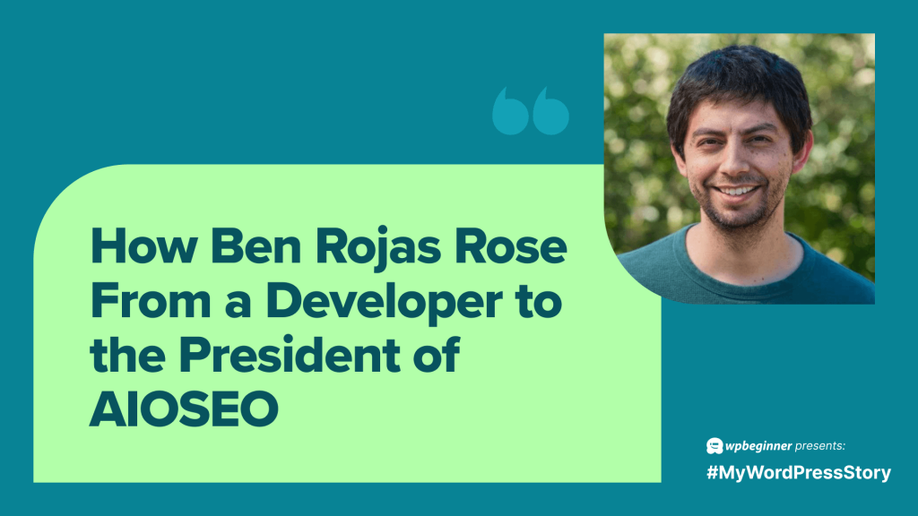 How Ben Rojas Rose from a Developer to the President of AIOSEO