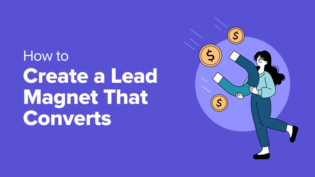 How to Create a Lead Magnet That Actually Converts (Step by Step)