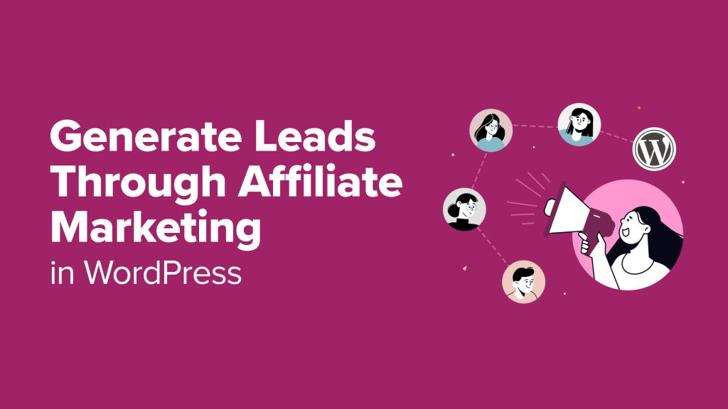 How to Generate Leads Through Affiliate Marketing in WordPress